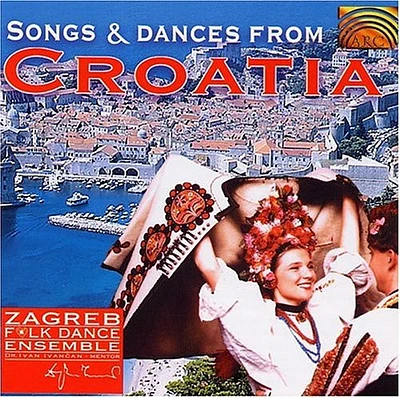 Zagreb Folk Dance Ensemble - Songs and Dances From Croatia