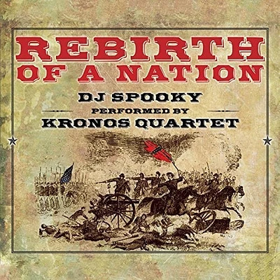 Miller/ DJ Spooky/ Kronos Quartet - Rebirth of a Nation