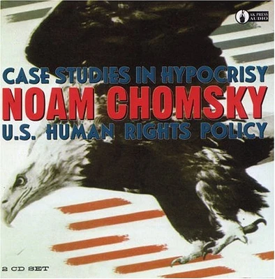 Noam Chomsky - Case Studies In Hypocrisy: U.S. Human Rights Policy