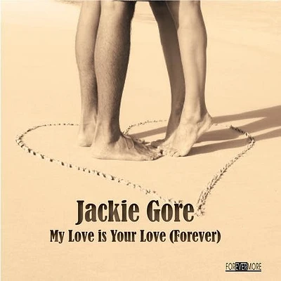 Jackie Gore - My Love Is Your Love (Forever)