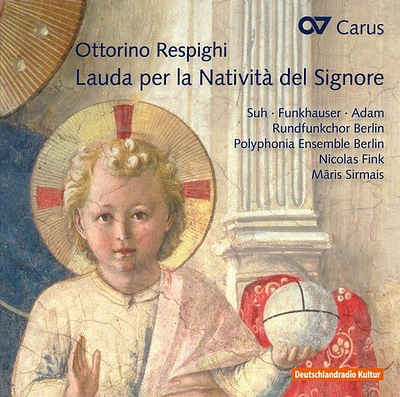 Kaminski/ Suh/ Berlin Radio Choir - Ottorino Respighi: Lauda Per la Nativita Del