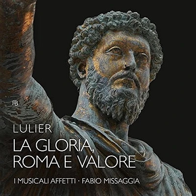 Lulier/ I Musicali Affetti/ Missaggia - La Gloria Roma E Valore