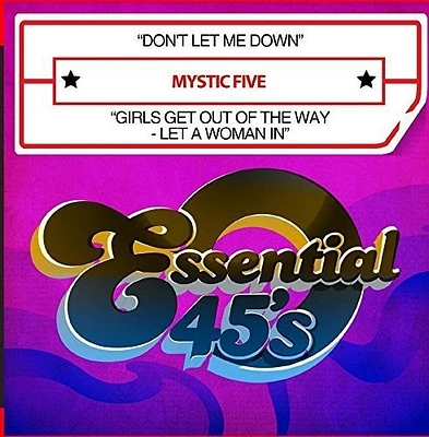 Mystic Five - Don't Let Me Down / Girls Get Out Of the Way - Let A Woman In