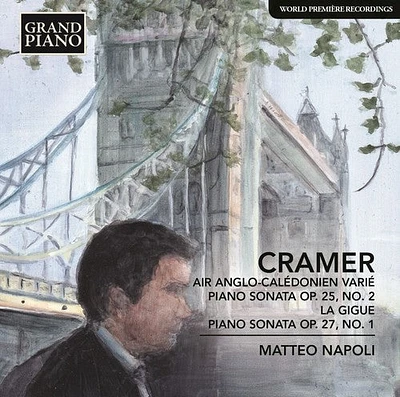 Cramer/ Matteo Napoli - Cramer: Air Anglo-Caledonian Varie - Piano Sonata No. 2 in D Major,Op. 25 - La Gigue - Piano Sonata No. 1 in F Minor, Op. 27