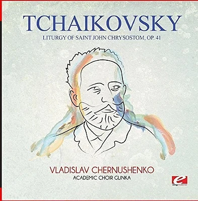 Tchaikovsky - Tchaikovsky: Liturgy of Saint John Chrysostom, Op. 41