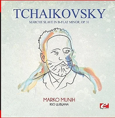 Tchaikovsky - Tchaikovsky: Marche Slave in B-Flat Minor, Op. 31