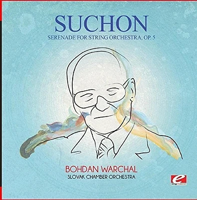 Suchon - Suchon: Serenade for String Orchestra, Op. 5