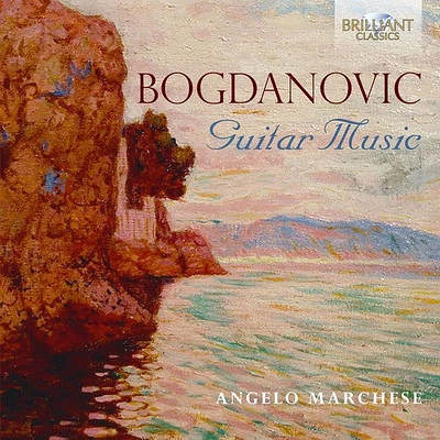 Bogdanovic/ Angelo Marchese - Bogdanovic: Guitar Music