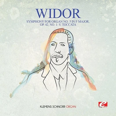 Widor - Widor: Symphony for Organ No. 5 in F Major, Op. 42, No. 1: V. Toccata