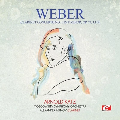 Von Weber - Weber: Clarinet Concerto No. 1 in F Minor, Op. 73, J.114