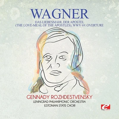 Wagner - Wagner: Das Liebesmahl der Apostel (The Love-Meal of the Apostles),WWV 69: Overture