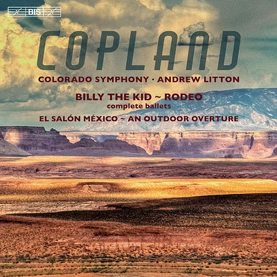 Copland/ Colorado Symphony/ Litton - Copland: An Outdoor Overture - Billy the Kid - El Salon Mexico - Rodeo