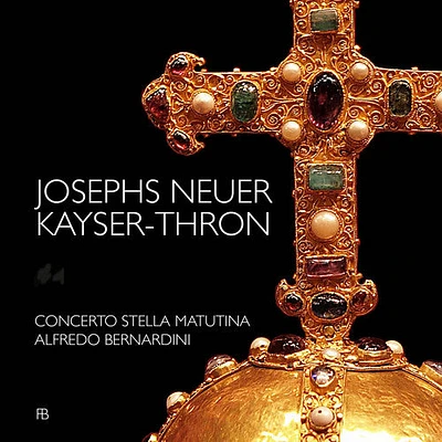 J.S. Bach / Concerto Stella Matutina/ Bernardini - Josephs Neuer Kayser-Thron