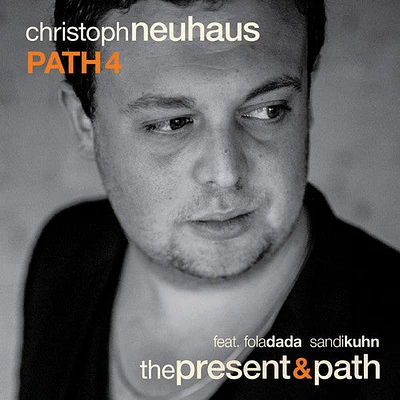 Christoph Neuhaus Path 4 - Present & Path