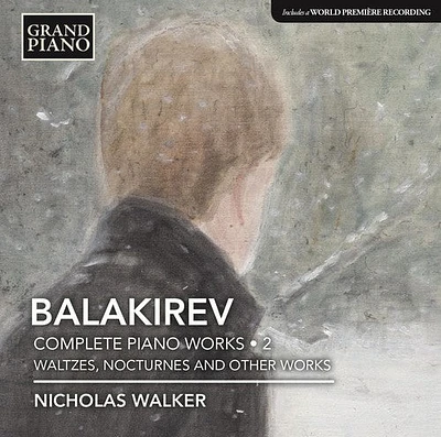 Balakirev/ Walker - Mily Alexeyevich Balakirev: Complete Piano Music, Vol. 2