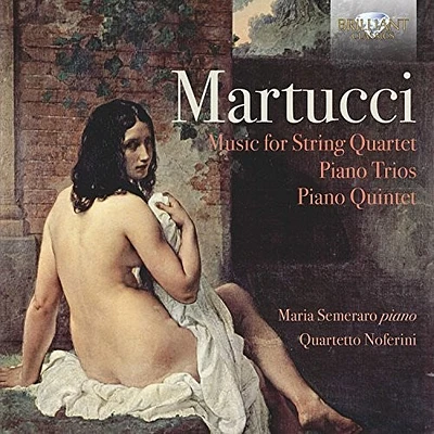 Martucci/ Semeraro/ Quartetto Noferini - Martucci: Music For String Quartet / Piano Trios