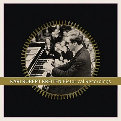 Kreiten - Karlrobert Kreiten: Historical Recordings (1916-1943)