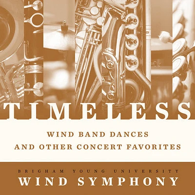 Byu Wind Symphony - Timeless - Wind Band Dances & Other Concert