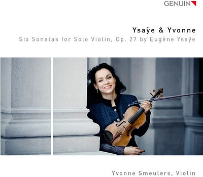 Eugene Ysaye / Yvonne Smeulers - Six Sonatas For Solo Violin