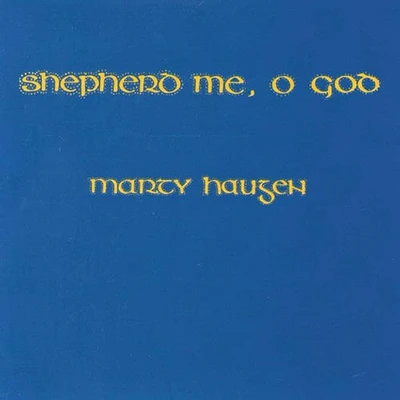 Marty Haugen - Shepherd Me O God