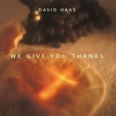 David Haas - We Give You Thanks