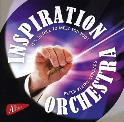 Inspiration Orchestra/ Schaars/ Various - It's so nice to meet you too!