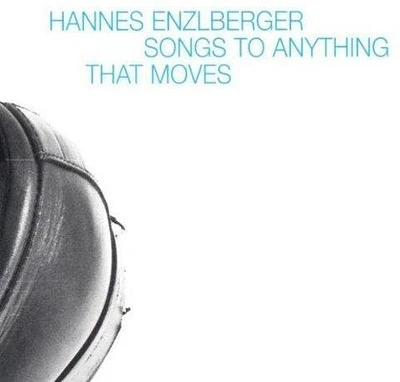 Enzlberger/ Berghammer/ Steiner/ Aichinger - Songs To Anything That Moves