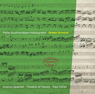 Gudmundsen-Holmgreen/ Kronos Quartet - Gundmundsen-Holmgreen: Green Ground