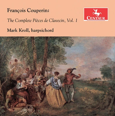 Couperin/ Mark Kroll - Francois Couperin: The Complete Pieces de Clavecin 1