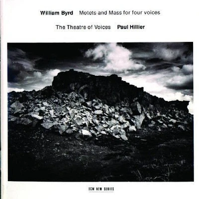 Byrd/ Hillier/ Theatre of Voices - Motets & Mass for 4 Voices