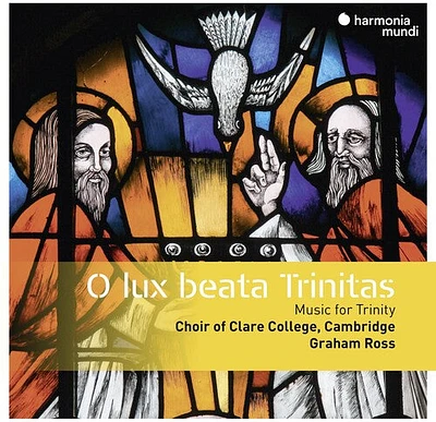 Cambridge Choir of Clare College - O Lux Beata Trinitas - Music For Trinity & Ordinary