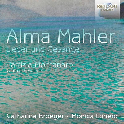 Mahler/ Kroeger/ Lonero - Alma Mahler: Lieder und Gesange