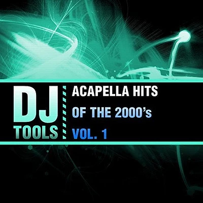 DJ Tools - Acapella Hits Of The 2000's, Vol. 1