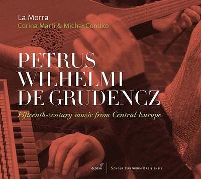 Crudencz/ La Morra/ Marti/ Gondko - Fifteenth-Century Music from Central Europe