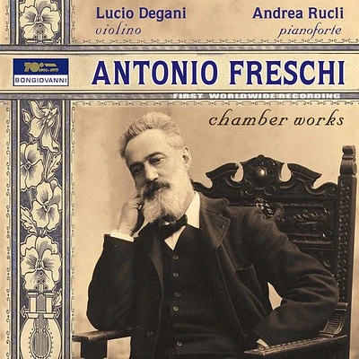 Freschi/ Liszt/ Bazzini/ Degani/ Toniutti - Antonio Freschi: Chamber Works