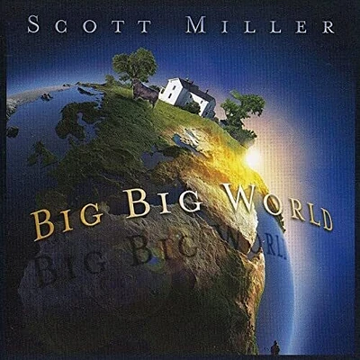 Scott Miller - Big Big World