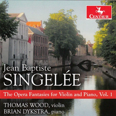 Singelee/ Wood/ Dykstra - Opera Fantasies For Violin & Piano 1