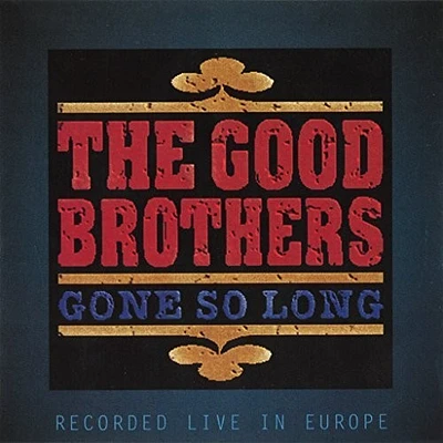 Good Brothers - Gone So Long