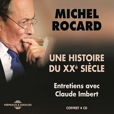 Michel Rocard - Une Histoire Du Xxe Siecle