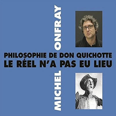 Michel Onfray - Philosophie De Don Quichotte