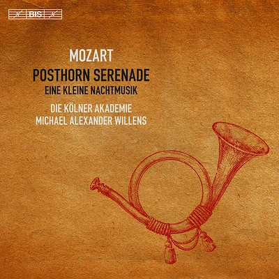 Mozart/ Akademie/ Willens - Wolfgang Amadeus Mozart: Posthorn Serenade & Eine Kleine Nachtmusik