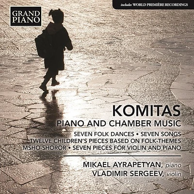 Komitas/ Ayrapetyan/ Sergeev - Komitas: Piano & Chamber Music