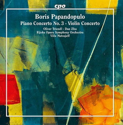 Papandopulo/ Triendl/ Zhu/ Matvejeff - Boris Papandopulo: Piano Concerto No 3 & Violin Concerto