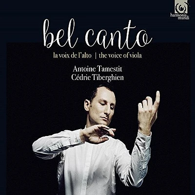 Bel Canto/ Antoine Tamestit - Bel Canto - The Voice Of Viola