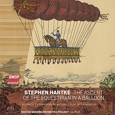 Hartke/ Boston Modern Orchestra/ Rose - Stephen Hartke: The Ascent of the Equestrian in a Balloon