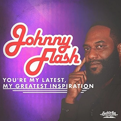 Johnny Flash - You're My Latest, My Greatest Inspiration