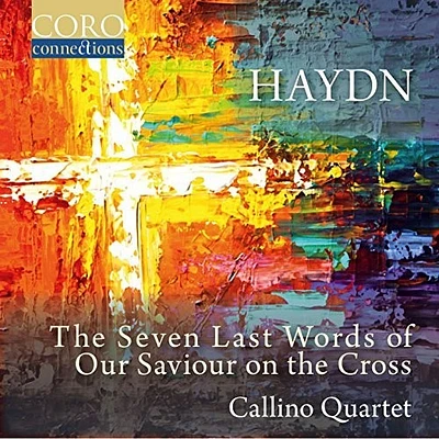 Haydn/ Callino Quartet - Joseph Haydn: The Seven Last Words of Our Saviour on the Cross