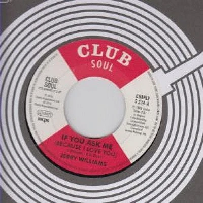 Jerry Williams - If You Ask Me (Because I Love You) / Just What Do