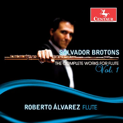 Brotons/ Alvarez/ Lin/ Toh/ Tan/ Loh - Salvador Brotons: The Complete Works for Flute, Vol. 1