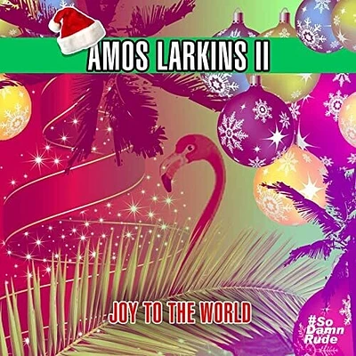 Amos Larkins II - Joy To The World